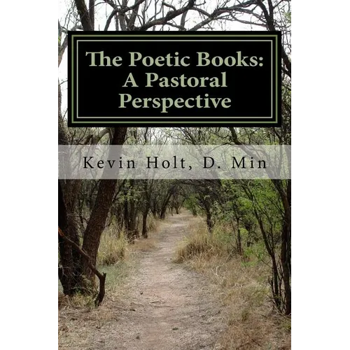 The Poetic Books: A Pastoral Perspective: A Pastoral Perspective