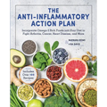 Anti-Inflammatory Action Plan: Incorporate Omega-3 Rich Foods Into Your Diet to Fight Arthritis, Cancer, Heart Disease, and More