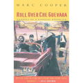Roll Over Che Guevara: Travels of a Radical Reporter