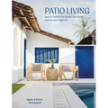Patio Living: Spaces Around the World That Blend Indoors and Outdoors
