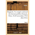 Rapports. Tome 2. Marseille, encombrement du port, insuffisance des travaux en cours: 4e congrès national des travaux publics français, Paris, 18-20 n