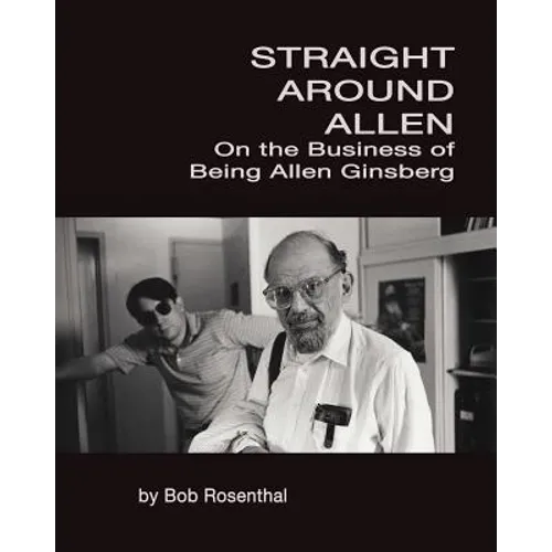 Straight Around Allen: On the Business of Being Allen Ginsberg
