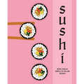 Sushi: More Than 60 Simple-To-Follow Recipes