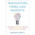 Innovators, Firms, and Markets: The Organizational Logic of Intellectual Property