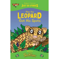 How the Leopard Got his Spots: A fresh, new re-telling of the classic Just So Story by Rudyard Kipling