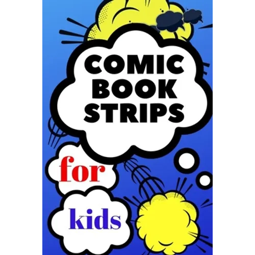 comic book strips for kids: Create Your Own Comic Book Strip, Variety of Templates For Comic Book Drawing, Comic Book With Lots of Templates (comi