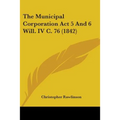 The Municipal Corporation Act 5 And 6 Will. IV C. 76 (1842)