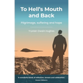 To Hell's Mouth and Back: Pilgrimage, suffering and hope