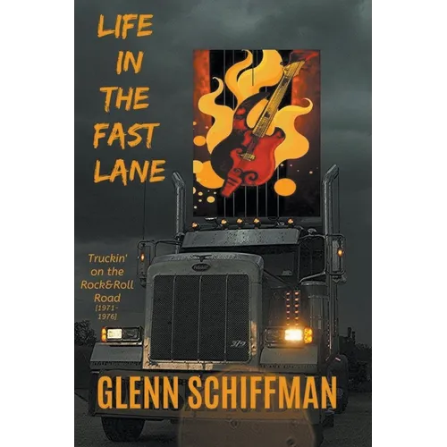 Life in the Fast Lane: Truckin' on the 1970s Rock'n'Roll Road