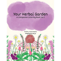 Your Herbal Garden: A Companion Coloring Book Vol I