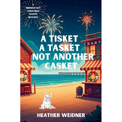 A Tisket A Tasket Not Another Casket: A Mermaid Bay Christmas Shoppe Mystery
