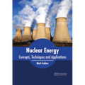 Nuclear Energy: Concepts, Techniques and Applications