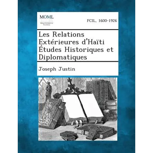 Les Relations Extérieures d'Haïti Études Historiques et Diplomatiques