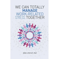 We Can Totally Manage Work-Related Stress Together