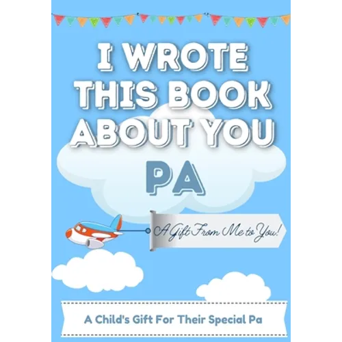 I Wrote This Book About You Pa: A Child's Fill in The Blank Gift Book For Their Special Pa Perfect for Kid's 7 x 10 inch