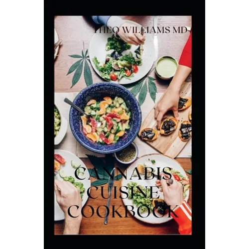 Cannabis Cuisine Cookbook: The Essential Guide To Cooking With Cannabis(Marijuana) And Delicious Recipes