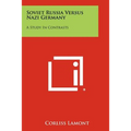 Soviet Russia Versus Nazi Germany: A Study In Contrasts