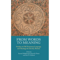 From Words to Meaning: Studies on Old Testament Language and Theology for David J. Reimer