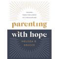 Parenting with Hope: Raising Teens for Christ in a Secular Age