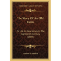 The Story Of An Old Farm: Or Life In New Jersey In The Eighteenth Century (1889)