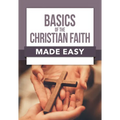 Basics of the Christian Faith Made Easy