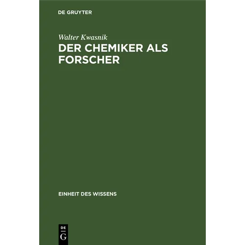 Der Chemiker ALS Forscher: Die Grundlagen Des Chemischen Wissens