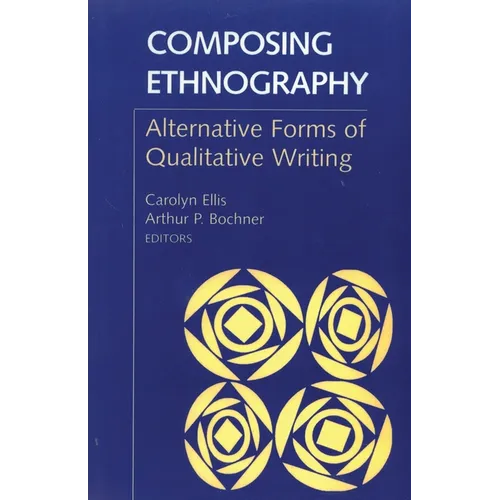 Composing Ethnography: Alternative Forms of Qualitative Writing