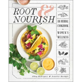 Root & Nourish: An Herbal Cookbook for Women's Wellness