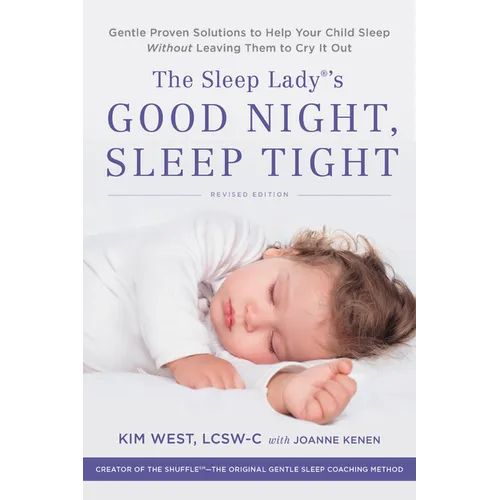 The Sleep Lady's Good Night, Sleep Tight: Gentle Proven Solutions to Help Your Child Sleep Without Leaving Them to Cry It Out