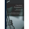 Galenic Pharmacy: a Practical Handbook to the Processes of the British Pharmacopoeia Specially Designed as a Guide for the Student or Ap