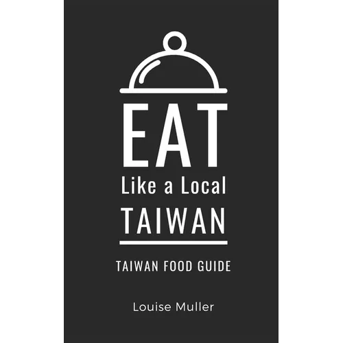 Eat Like a Local- Taiwan: Taiwan Food Guide