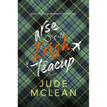 Arse Over Irish Teacup: A Cozy Grumpy Sunshine Irish Romance
