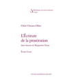 L'Ecriture de la Prostitution Dans l'Oeuvre de Marguerite Duras: Ecrire l'Ecart