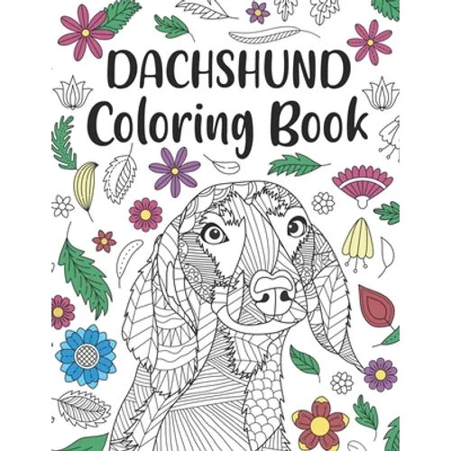 Dachshund Coloring Book: A Cute Adult Coloring Books for Wiener Dog Owner, Best Gift for Sausage Dog Lovers