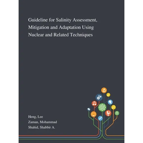 Guideline for Salinity Assessment, Mitigation and Adaptation Using Nuclear and Related Techniques - Hardcover