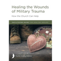 Healing the Wounds of Military Trauma Facilitator Guide for Healing Groups