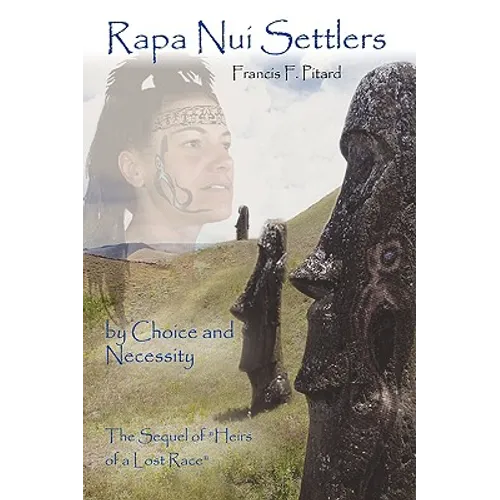 Rapa Nui Settlers: By Choice and Necessity the Sequel of Heirs of a Lost Race