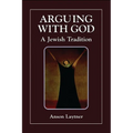 Arguing with God: A Jewish Tradition