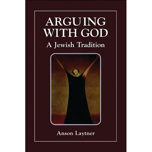Arguing with God: A Jewish Tradition