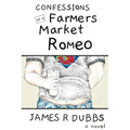 Confessions of a Farmers Market Romeo