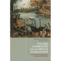 Colours, Commodities and the Birth of Globalization: A History of the Natural Dyes of the Americas, 1500-2000