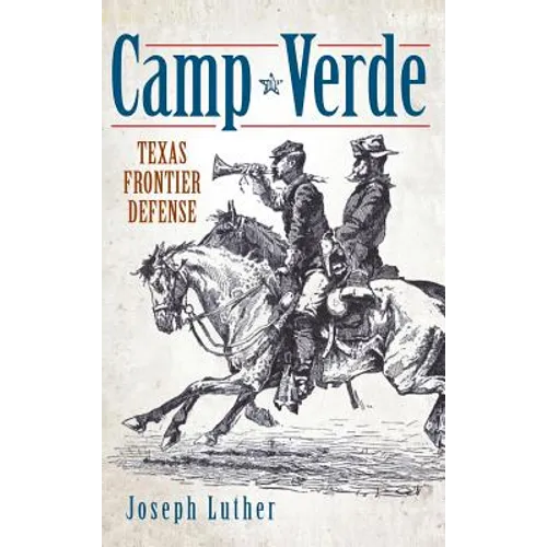 Camp Verde: Texas Frontier Defense