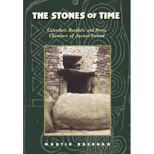 The Stones of Time: Calendars, Sundials, and Stone Chambers of Ancient Ireland