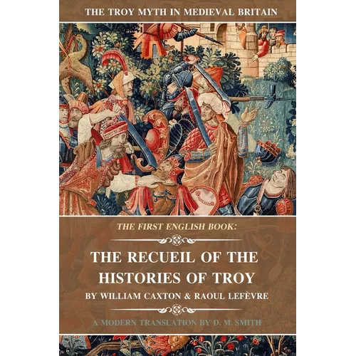 The Recueil of the Histories of Troy: The First English Book
