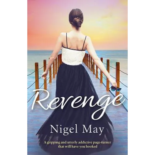 Revenge: A gripping and utterly addictive page turner that will have you hooked
