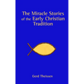 The Miracle Stories of the Early Christian Tradition