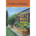 Teodora's How To Build a Raised Garden: in 7 easy steps