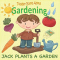 Toddler Books About Gardening: Jack Plants a Garden: Books About Gardening for Toddlers