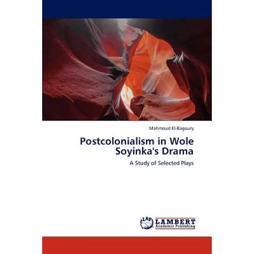 Postcolonialism in Wole Soyinka's Drama