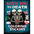 Love You to Death Coloring Stickers: Cute Creepy Stickers to Color